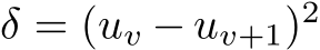 δ = (uv − uv+1)2