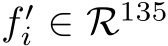  f ′i ∈ R135