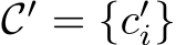  C′ = {c′i}