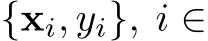  {xi, yi}, i ∈