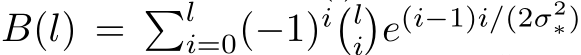 B(l) = �li=0(−1)i�li�e(i−1)i/(2σ2∗)