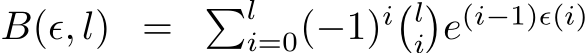  B(ϵ, l) = �li=0(−1)i�li�e(i−1)ϵ(i)