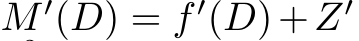  M ′(D) = f ′(D)+Z′