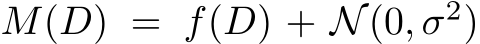  M(D) = f(D) + N(0, σ2)