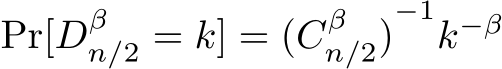  Pr[Dβn/2 = k] = (Cβn/2)−1k−β