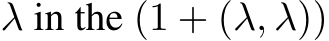  λ in the (1 + (λ, λ))