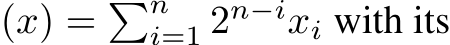(x) = �ni=1 2n−ixi with its