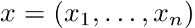  x = (x1, . . . , xn)