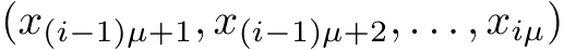 (x(i−1)µ+1, x(i−1)µ+2, . . . , xiµ)