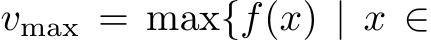  vmax = max{f(x) | x ∈
