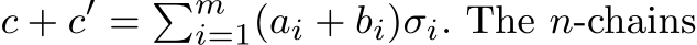  c + c′ = �mi=1(ai + bi)σi. The n-chains