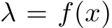  λ = f(x)