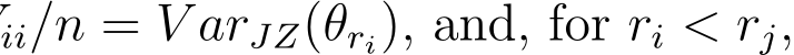 ii/n = V arJZ(�θri), and, for ri < rj,