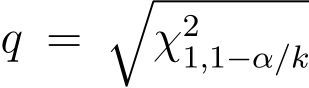  q = �χ21,1−α/k