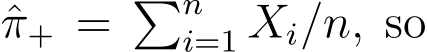π+ = �ni=1 Xi/n, so