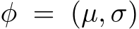  φ = (µ, σ)