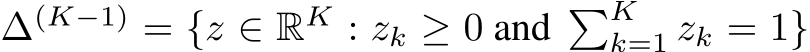 ∆(K−1) = {z ∈ RK : zk ≥ 0 and �Kk=1 zk = 1}