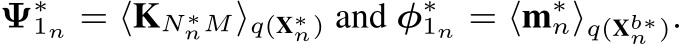  Ψ∗1n = ⟨KN∗nM⟩q(X∗n) and φ∗1n = ⟨m∗n⟩q(Xb∗n ).