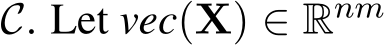  C. Let vec(X) ∈ Rnm 