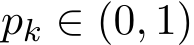  pk ∈ (0, 1)