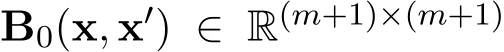  B0(x, x′) ∈ R(m+1)×(m+1)