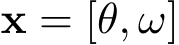  x = [θ, ω]