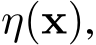  η(x),