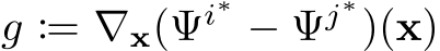  g := ∇x(Ψi∗ − Ψj∗)(x)