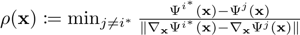 ρ(x) := minj̸=i∗ Ψi∗(x)−Ψj(x)∥∇xΨi∗(x)−∇xΨj(x)∥