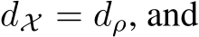  dX = dρ, and