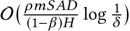  O� ρmSAD(1−β)H log 1δ�