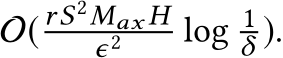  O(rS2Max Hϵ2 log 1δ ).