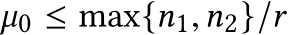  µ0 ≤ max{n1,n2}/r