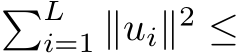 �Li=1 ∥ui∥2 ≤