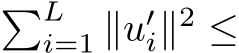  �Li=1 ∥u′i∥2 ≤