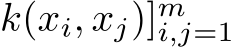 k(xi, xj)]mi,j=1