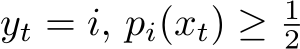  yt = i, pi(xt) ≥ 12