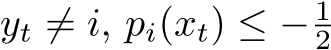  yt ̸= i, pi(xt) ≤ − 12