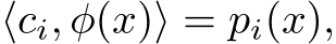  ⟨ci, φ(x)⟩ = pi(x),