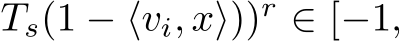 Ts(1 − ⟨vi, x⟩))r ∈ [−1,