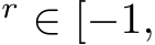 r ∈ [−1,