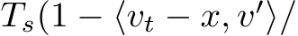 Ts(1 − ⟨vt − x, v′⟩/