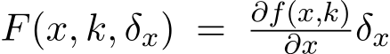  F(x, k, δx) = ∂f(x,k)∂x δx