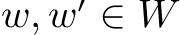  w, w′ ∈ W