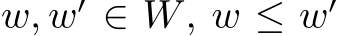  w, w′ ∈ W, w ≤ w′