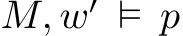  M, w′ ⊨ p