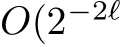  O(2−2ℓ