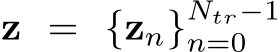 z = {zn}Ntr−1n=0
