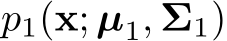  p1(x; µ1, Σ1)
