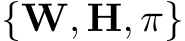 {W, H, π}